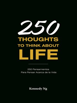 cover image of 250 Thoughts to Think About Life: 250 Pensamientos Para Pensar Acerca de la Vida